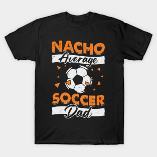 Nacho Average Soccer Dad T-Shirt